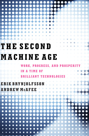 4. Erik Brynjolfsson and Andrew McAfee, The Second Machine Age: Work, Progress, and Prosperity in a Time of Brilliant Technologies (Norton)