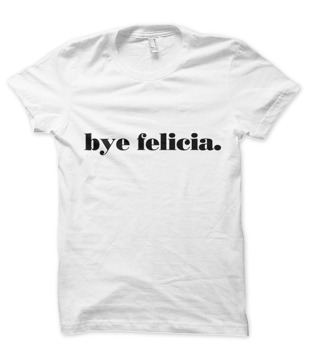 bye-felicia-white