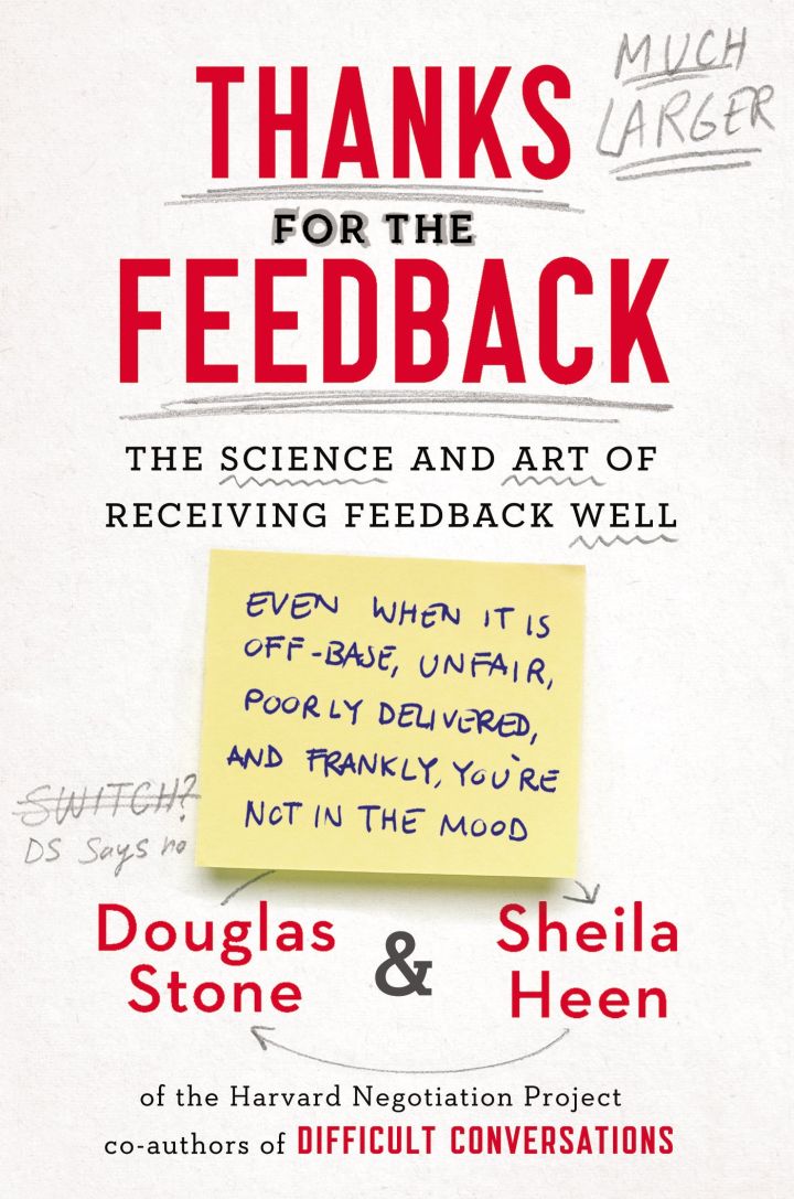 11. Douglas Stone and Sheila Heen, Thanks for the Feedback: The Science and Art of Receiving Feedback Well (Viking)