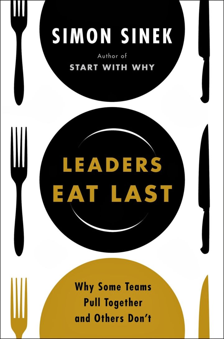 9. Simon Sinek, Leaders Eat Last: Why Some Teams Pull Together and Others Don’t (Portfolio)