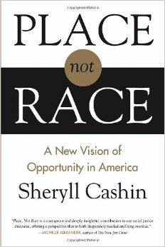 Place Not Race: A New Vision of Opportunity in America by Sheryll Cashin