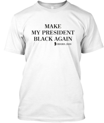 MAKE MY PRESIDENT BLACK AGAIN