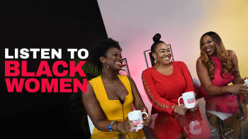 Listen To Black Women: Episode 3