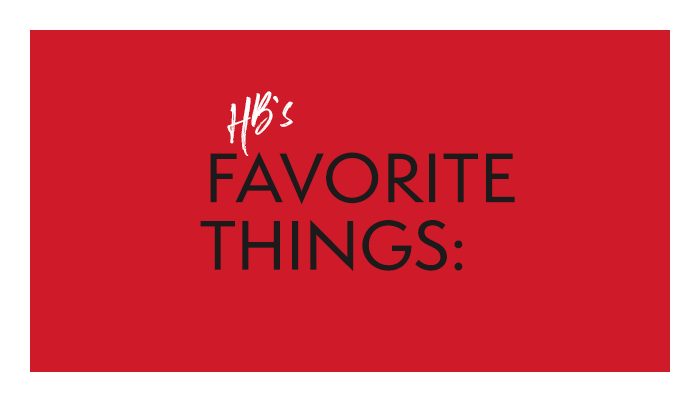 HB’s Favorite Things