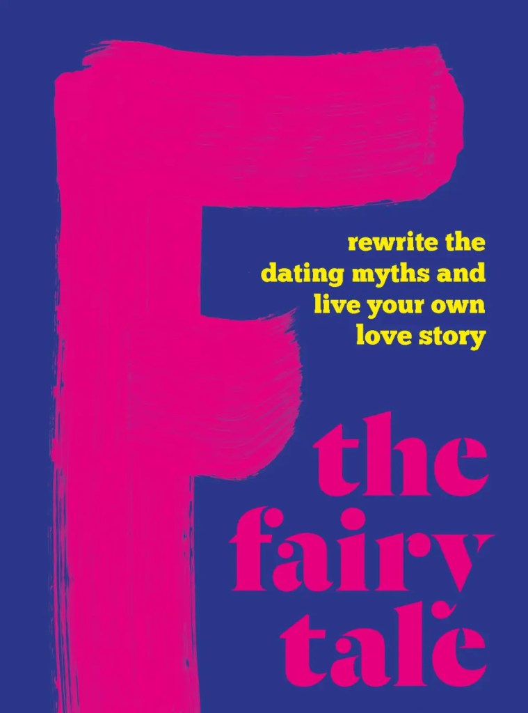 For The Lover Girl Baddie F the Fairy Tale Rewrite the Dating Myths and Live Your Own Love Story