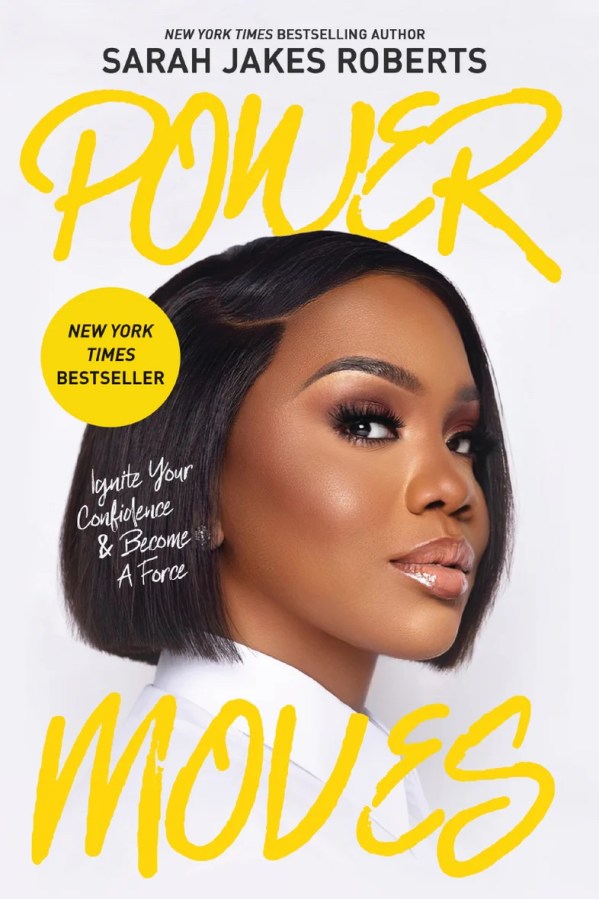 Power Moves: Ignite Your Confidence and Become a Force by Sarah Jakes Roberts