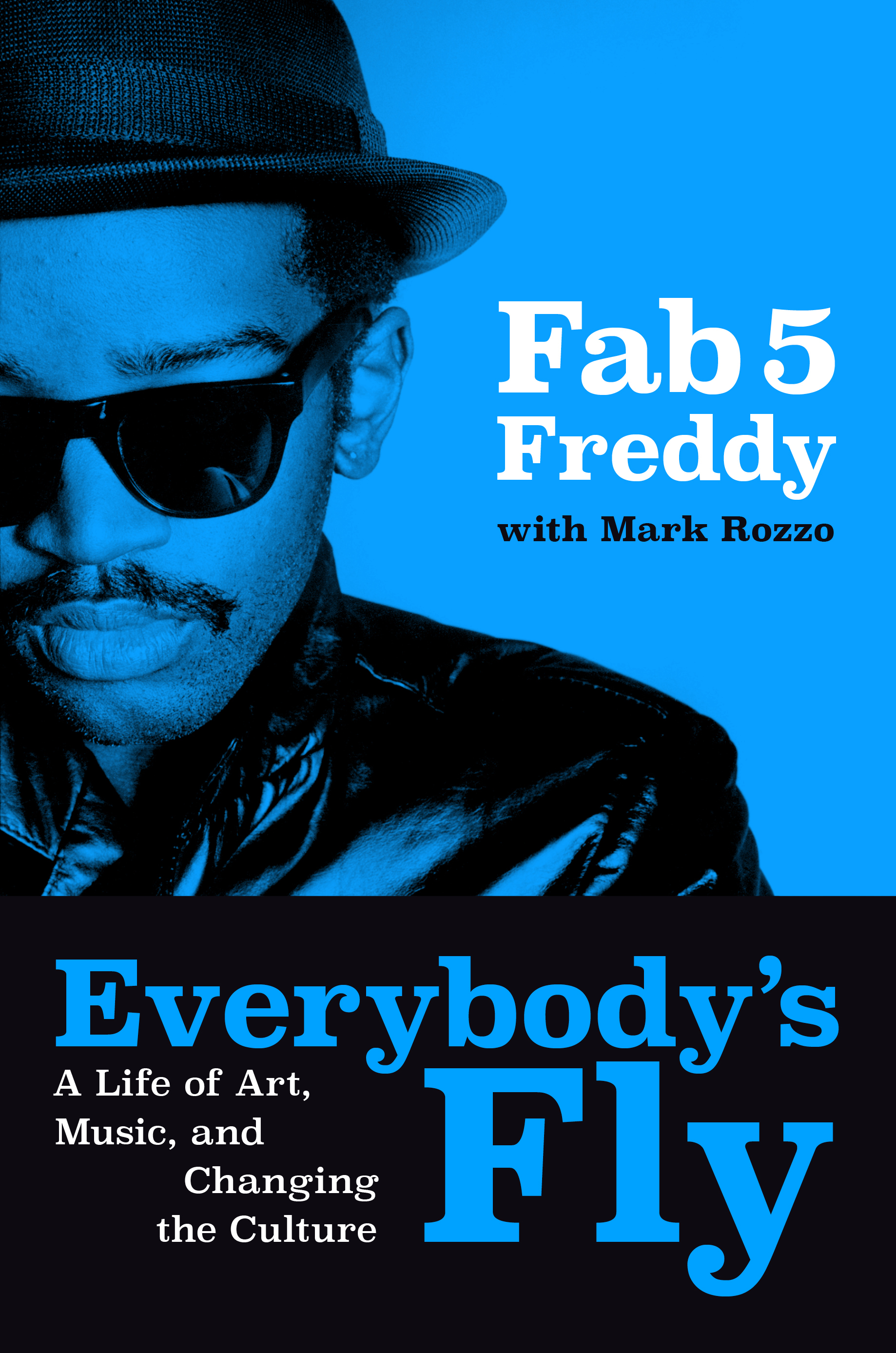 Everybody's Fly A Life of Art, Music, and Changing the Culture
