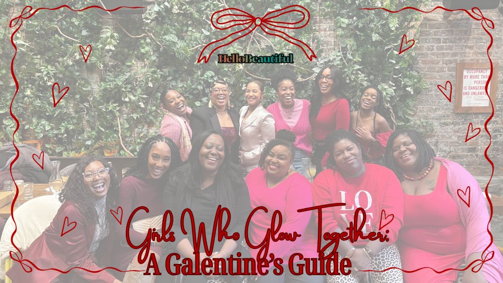 Girls Who Glow Together: The Galentine’s Guide You Need