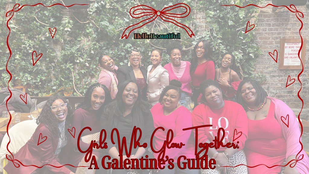 Girls Who Glow Together: The Galentine’s Guide You Need