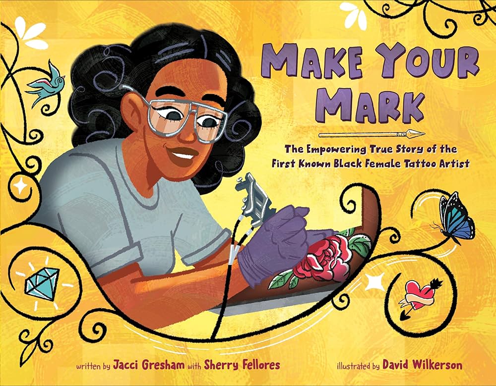 Make Your Mark The Empowering True Story of the First Known Black Female Tattoo Artist